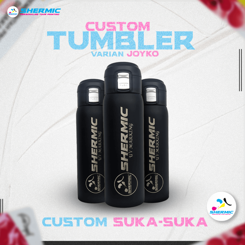 tumbler custom & botol minum custom di cetak dengan UV printing kualitas terbaik dan bisa juga di cetak dengan uv marking